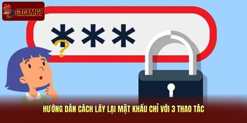 Hướng dẫn cách lấy lại mật khẩu chỉ với 3 thao tác Hướng dẫn cách lấy lại mật khẩu chỉ với 3 thao tác